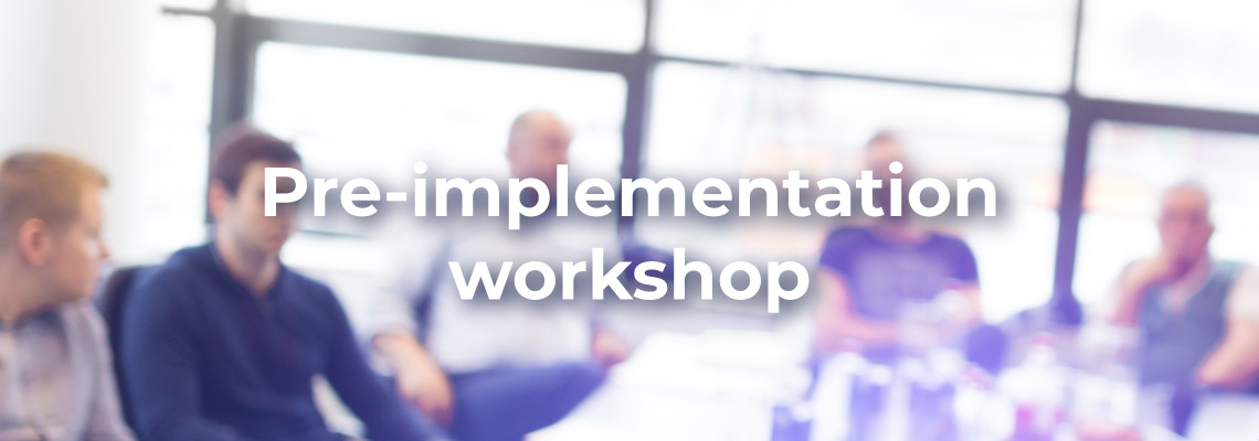 pre-implementation workshop